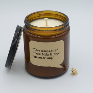 Movie Quote &quot;Two scoops, sir?&quot; &quot;Two? Make it three. I’m not driving.&quot; Funny Quote Soy Candle (9oz, 16oz)