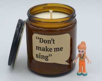 TV show Quote "Don't make me sing" Funny quotes and moments Soy Candle (9oz, 16oz)