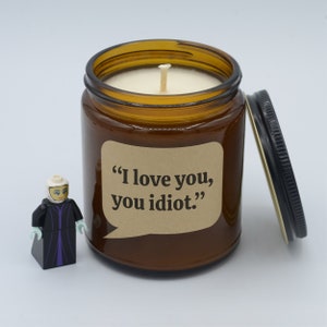 TV show Quote &quot;I love you, you idiot&quot; Funny quotes and moments Soy Candle (9oz, 16oz)