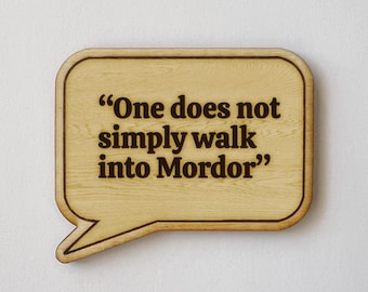 Movie Quote "One does not simply walk into Mordor" Funny quotes Magnet
