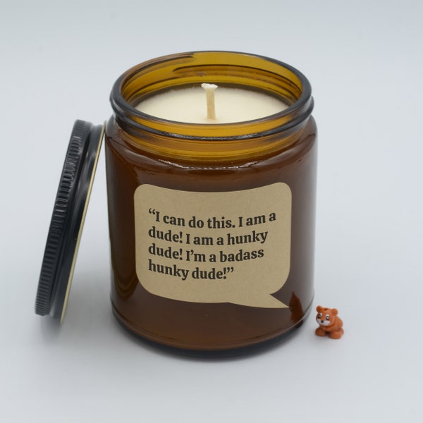 Movie Quote “I can do this. I am a dude! I am a hunky dude! I’m a badass hunky dude!” Funny Quote Soy Candle (9oz, 16oz)