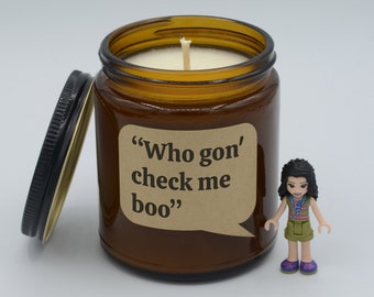 Show Quote "Who gon' check me boo" Funny Reality TV Moments Soy Candle (9oz, 16oz)