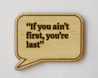 Movie Quote "If you ain't first, you're last" Funny Fridge Magnet