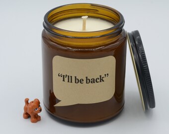 Movie Quote "I'll be back" Funny Quote Soy Candle (9oz, 16oz)