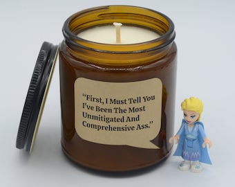 Movie Quote "First, I Must Tell You I've Been The Most Unmitigated And Comprehensive Ass." Classic Chick Flick Moment Soy Candle (9oz, 16oz)