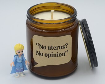 Quote "No uterus, no opinion" Funny Lines from TV Show Soy Candle (9oz, 16oz)