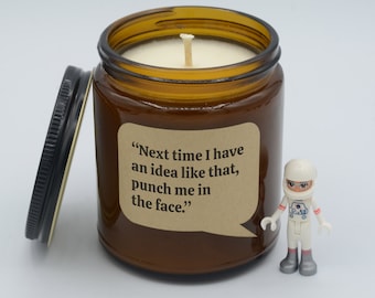 TV show Quote "Next time I have an idea like that, punch me in the face." Epic moments Soy Candle (9oz, 16oz)