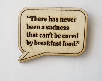 TV Show Quote "There has never been a sadness that can’t been cured by breakfast food." Funny Fridge Magnet