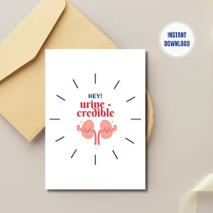 Hey Urine credible, Kidney Donor, Kidney Transplant Recipient, Nephrologist, Dialysis Tech, Printable Medical Greeting Card,Instant Download
