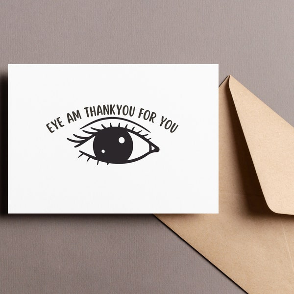 Eye Am Thank You Greeting Card, Funny Card Gift for Med Student Ophthalmologist Doctor, Medical Eye Pun Card for Optometrist Optician