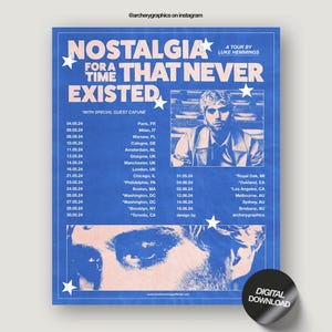 Puede incluir: Póster azul que anuncia la gira "Nostalgia For a Time That Never Existed" de Luke Hemmings. Presenta un retrato del artista y las fechas de la gira. Incluye una pegatina de "Descarga digital".