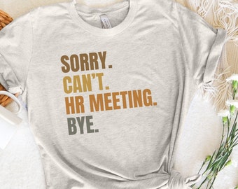 Human Resources Gift Funny, Sorry Can't hr shirt, HR gift for HR Managers Shirt, Human Resources T Shirt, Relatable Gift For hr team Humor