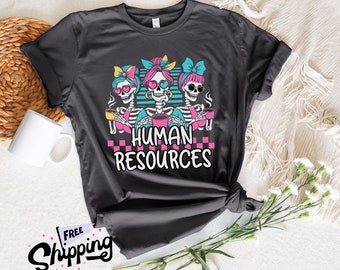 Human Resources Gift, Human Resources Shirt, Skeleton HR Shirt, HR Gift, Halloween Skeleton T Shirt, Human Resources Manager Shirt, HR Team