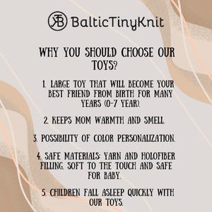 May include: An informational graphic with a light beige background and abstract peach-colored lines. The text reads: BalticTinyKnit, WHY YOU SHOULD CHOOSE OUR TOYS? 1. Large toy for ages 0-7. 2. Keeps warmth and scent. 3. Color personalization. 4. Yarn and holofiber.