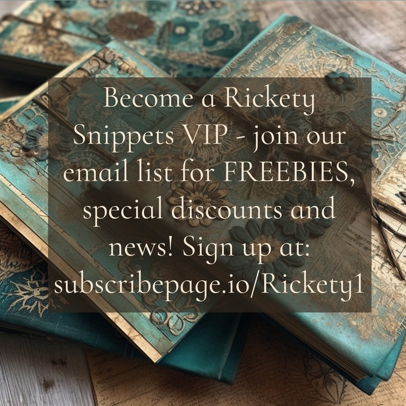 Puede incluir: Imagen de varios diarios de color turquesa con adornos florales y ribetes dorados. El texto dice: "Become a Rickety Snippets VIP - join our email list for FREEBIES, special discounts and news! Sign up at: subscribepage.io/Rickety1."