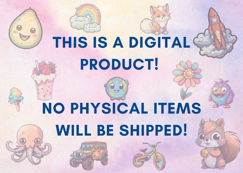 Pode incluir: Uma ilustra&ccedil;&atilde;o de produto digital com o texto "THIS IS A DIGITAL PRODUCT! NO PHYSICAL ITEMS WILL BE SHIPPED!" cercada por imagens de desenhos animados coloridos de um foguete, uma raposa, uma flor, um monstro, um esquilo, um polvo, um carro, uma bicicleta, um arco-&iacute;ris, uma nuvem, um abacate e um milkshake.