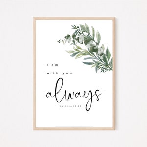 Bible Verse Wall Art, Scripture Printable, Matthew 28:20 Print Wall Decor Christian Gift, I am With You Always Print, Hope, Encouraging