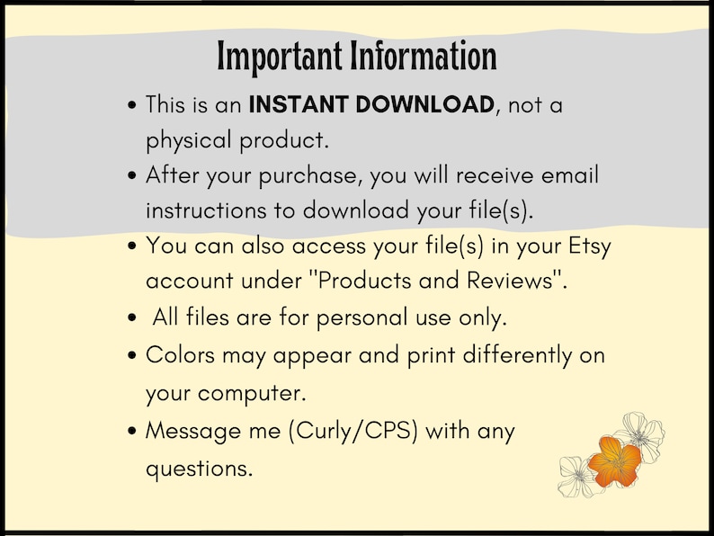 May include: A digital download information sheet with a light yellow background and a gray banner at the top. The text states this is an instant download, not a physical product, and provides instructions for accessing the files. Floral illustrations are in the bottom right corner.