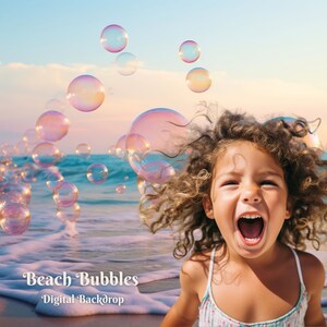 May include: A young girl with curly hair smiles and laughs as she looks up at a beach scene with many iridescent bubbles floating in the air. The beach is sandy with blue water and white foamy waves. The text "Beach Bubbles Digital Backdrop" is at the bottom of the image.