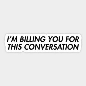 I&#39;m Billing You Sticker