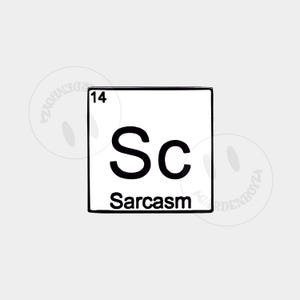 Sarcasm Period Table | Funny Sticker
