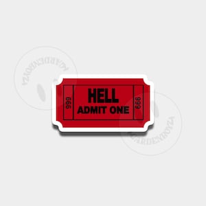 May include: A red ticket-shaped sticker with the text "HELL ADMIT ONE" in black. The numbers "666" and "999" are printed on the left and right sides of the ticket. The sticker has a white border.