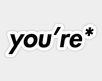 You're* Sticker - Semi Gloss, Hand-Cut
