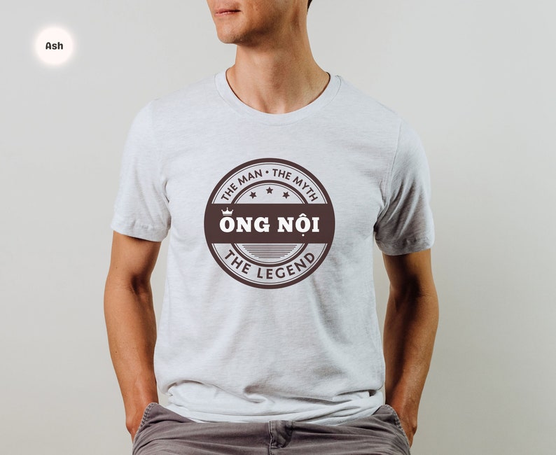 Ong Noi the Man the Myth Legend Tshirt, Ong Noi Tshirt, Grandpa Shirt