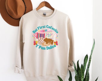 But First Cafecito y Pan Dulce Crewneck, Cafecito Sweatshirt, Pan Dulce Sweater, Soft Cozy Crewneck, Hispanic Heritage, Gift For Mexican