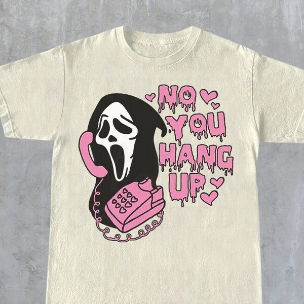 No You Hang Up Shirts, Halloween Theme Shirt, Halloween T-Shirt, Halloween Gift, Scream Shirt, Movie Shirt, Funny Halloween Shirts