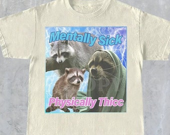 Mentally Sick T-Shirt, Retro Unisex Adult T Shirt, Funny Raccoon Shirt, Meme T Shirt, Relaxed Cotton Shirt,Funny Friends Gifts