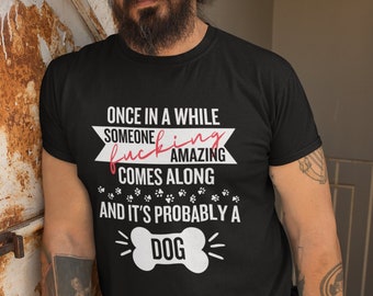 Unisex T-Shirt for Dog Lovers, Funny Dog Shirt, Dog Lover T-Shirt, Dog Owner Gift Shirt, Dog Dad Tshirt, Dog Mom Gift Shirt, Dog Lover Gift