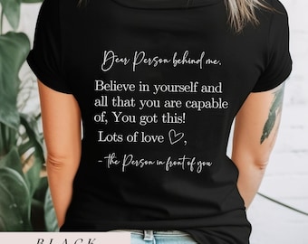 Dear Person Behind Me, You are Enough Tshirt for Friends and Family, Kindness Shirt, Mental Health Matters Shirt, To the Person Behind Me