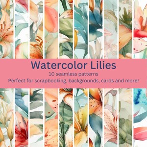 May include: A digital collage of ten seamless watercolour patterns featuring lilies in shades of pink, orange, yellow, and green. The text "Watercolor Lilies" and "10 seamless patterns" is displayed on a pink banner.