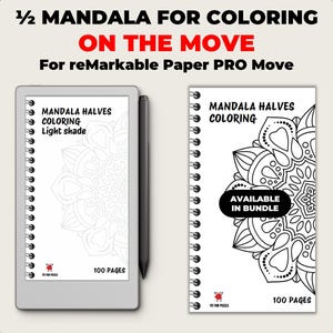 May include: An image showcasing a digital coloring book for the reMarkable Paper PRO Move. The cover features a black and white mandala design. The text reads "Mandala Halves Coloring" and "100 Pages". The words "On The Move" are in red.