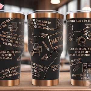 May include: Three stainless steel tumblers with a black background and gold text. The tumblers feature math puns and jokes. The text on the tumblers includes "Not all math puns are bad, just sum", "There's a fine line between a numerator and a denominator", "Why did the math book look so sad? Because it had so many problems", and "What tool is best for multi-pliers?"