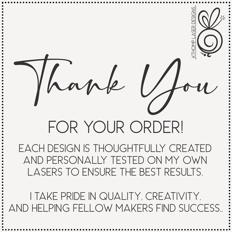 May include: A cream-colored card with black text that reads "Thank You FOR YOUR ORDER!". Additional text states designs are thoughtfully created and tested. A decorative logo is in the upper right corner. The card is bordered with small black dots.