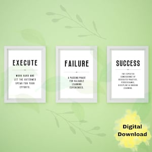 May include: Three white framed motivational posters with black text on a green background. The posters read "Execute", "Failure", and "Success". Each poster has a quote about the word. The text below the posters reads "Digital Download".