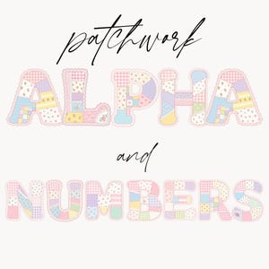 May include: A digital graphic featuring the text "patchwork" in black script above the word "ALPHA" in a pastel patchwork pattern, followed by the word "and" in black script and "NUMBERS" in the same pastel patchwork style with scalloped edges.