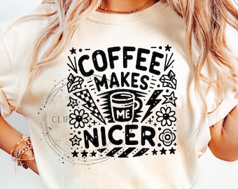 Coffee Makes Me Nicer PNG, Snarky Sarcastic Coffee Png, Trendy Adult Humor Png, Funny Caffeine Trendy, Funny Overstimulated Retro Png