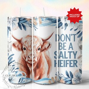 Don&#39;t be a Salty Heifer Tumbler Wrap, Funny Highland Cow 20 oz Skinny Tumbler Sublimation Design, Sarcastic PNG Digital Download