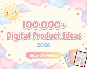 May include: A digital graphic featuring the text 100,000+ Digital Product Ideas 2026 and Instant Download. The background displays a yellow sun with a smiling face, pastel pink and blue watercolor clouds, and small hearts. A tablet and three spiral notebooks are shown.