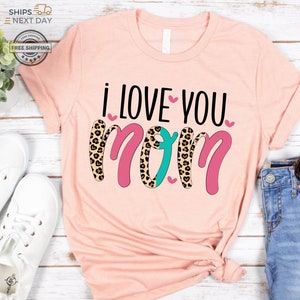 Mom I Love You Shirt, Happy Mothers Day Shirt,  Mothers Day Gift,  Gifts For Mom From Daughter, Mother Daughter Gift, Mothers Day Shirt