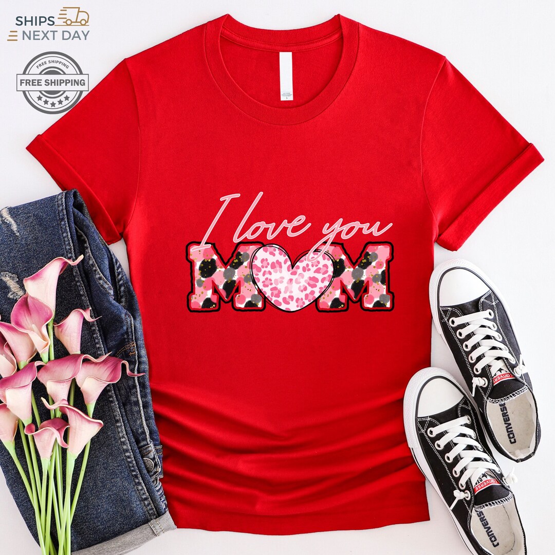 Mom I Love You Shirt Happy Mothers Day Shirt Mothers Day - Etsy