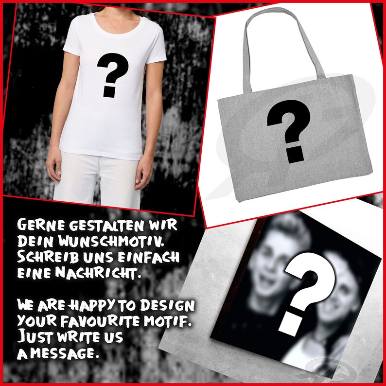 May include: A white t-shirt, a gray tote bag, and a framed photo, all with a black question mark on them. The text below the images reads "GERNE GESTALTEN WIR DEIN WUNSCHMOTIV. SCHREIB UNS EINFACH EINE NACHRICHT." and "WE ARE HAPPY TO DESIGN YOUR FAVOURITE MOTIF. JUST WRITE US A MESSAGE."