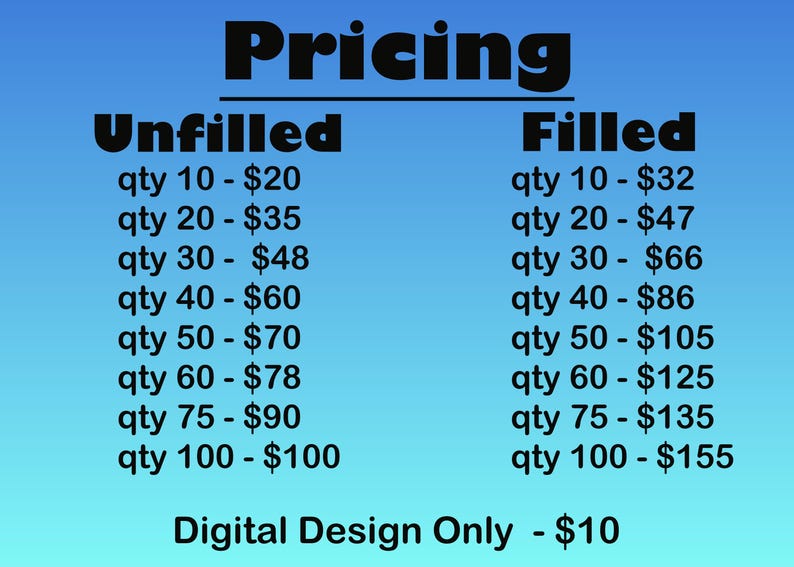 May include: A pricing chart with the title "Pricing" in bold black font. The chart is divided into "Unfilled" and "Filled" columns, with price ranges listed for different quantities. The text "Digital Design Only - $10" is at the bottom.