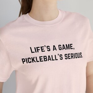 Pickleball Shirt, Funny Pickleball T-Shirt, Pickleball Player Gift, Pickleball Coach, life&#39;s a game pickleball&#39;s serious