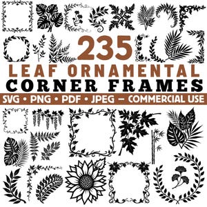 May include: A collection of 235 leaf ornamental corner frames in black and white. The image includes various leaf designs, wreaths, and floral elements. Text on the image reads "SVG • PNG • PDF • JPEG - COMMERCIAL USE."