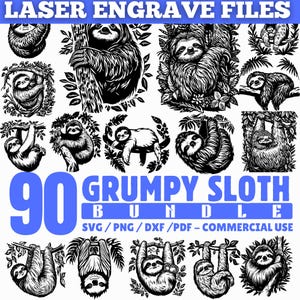 May include: A collection of 90 laser-engraved sloth designs in black and white. The image includes various sloth illustrations, some hanging from branches, others nestled in leaves. Text reads "LASER ENGRAVE FILES" and "90 GRUMPY SLOTH BUNDLE SVG/PNG/DXF/PDF - COMMERCIAL USE."
