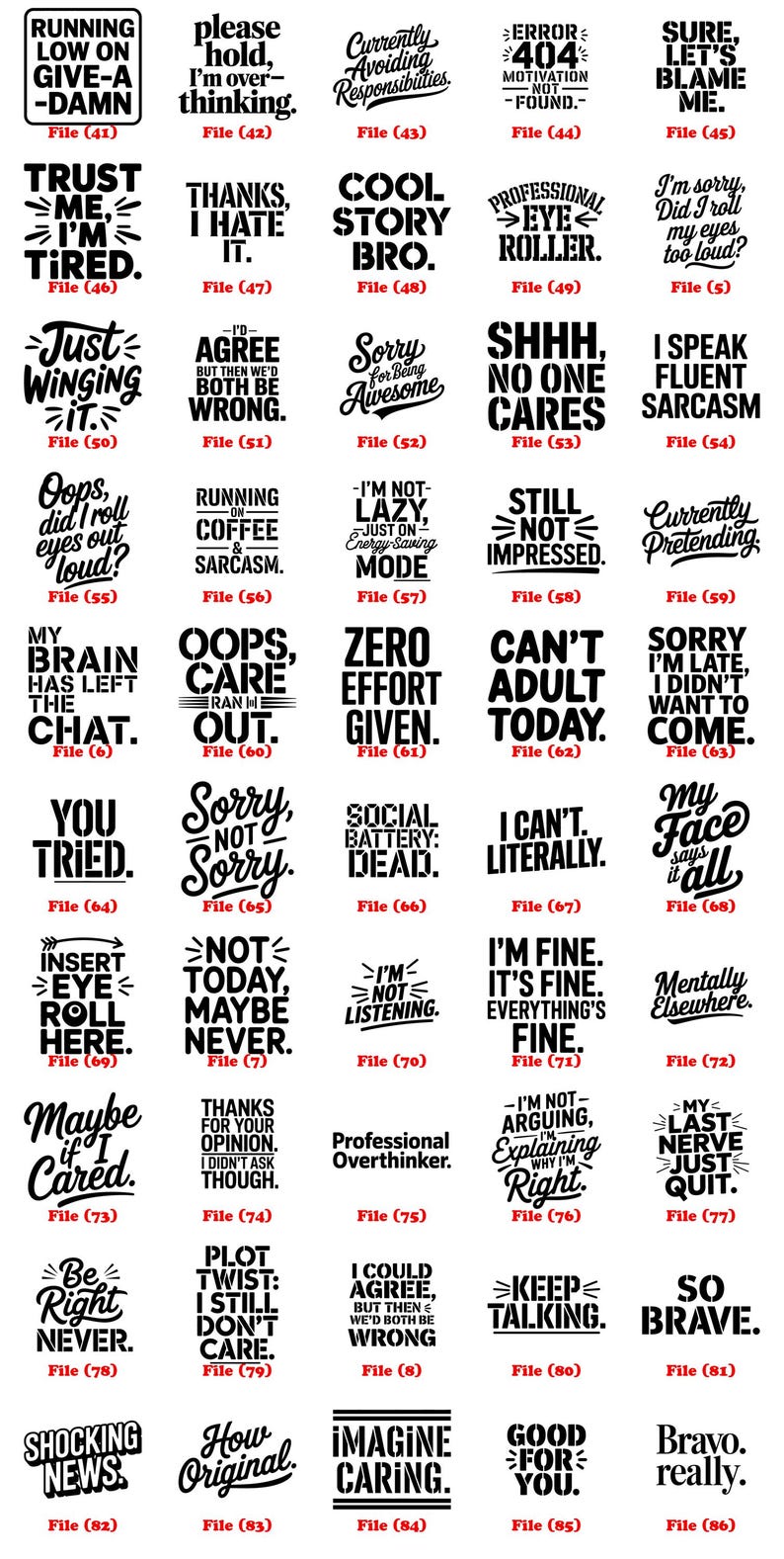 K&ouml;nnte beinhalten: Eine Sammlung von schwarz-wei&szlig;en Textdesigns mit verschiedenen Phrasen und Spr&uuml;chen. Die Phrasen umfassen humorvolle und sarkastische Aussagen wie "Ich bin m&uuml;de", "Cool Story Bro" und "Zero Effort Given".
